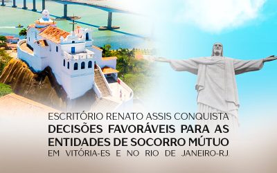 Escritório Renato Assis conquista decisões favoráveis para as entidades de socorro mútuo em Vitória-ES e no Rio de Janeiro-RJ